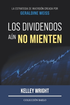 Paperback Los Dividendos aún No Mienten: La estrategia de inversión creada por Geraldine Weiss [Spanish] Book