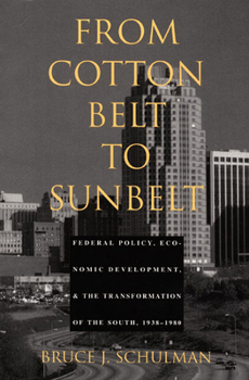 Paperback From Cotton Belt to Sunbelt: Federal Policy, Economic Development, and the Transformation of the South 1938-1980 Book