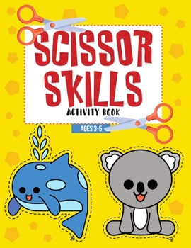 Paperback Scissor Skills Activity Book Ages 3-5: Color, Cut & Glue Preschool Workbook Book