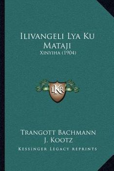 Paperback Ilivangeli Lya Ku Mataji: Xinyiha (1904) [Niger-Kordofanian] Book