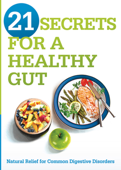 Paperback 21 Secrets for a Healthy Gut: Natural Relief for Common Digestive Disorders Book