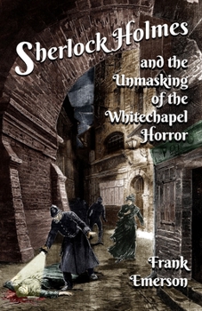 Paperback Sherlock Holmes and The Unmasking of the Whitechapel Horror Book