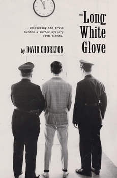 Paperback The Long White Glove: Uncovering the Truth Behind a Murder Mystery from Vienna Book