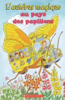 Je peux lire! Niveau 2 : L'autobus magique au pays des papillons