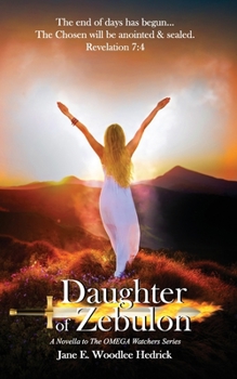 Daughter of Zebulon: The Chosen will be anointed & sealed - Book #3 of the Omega Watchers