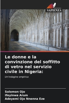 Paperback Le donne e la convinzione del soffitto di vetro nel servizio civile in Nigeria [Italian] Book