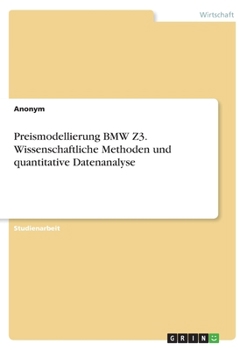 Paperback Preismodellierung BMW Z3. Wissenschaftliche Methoden und quantitative Datenanalyse [German] Book