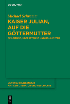 Hardcover Kaiser Julian, Auf Die Göttermutter: Einleitung, Übersetzung Und Kommentar [German] Book