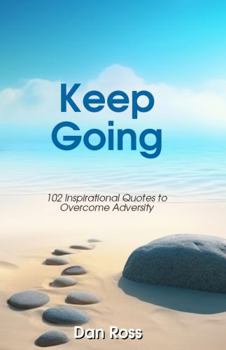 Paperback Keep Going: 102 Inspirational Quotes to Overcome Adversity Book