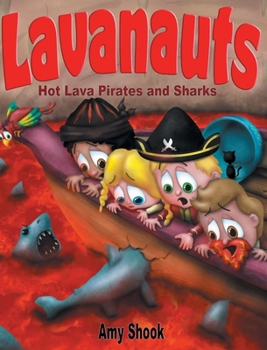 Hardcover Lavanauts: Hot Lava Pirates and Sharks Book