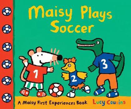 Hardcover Maisy Plays Soccer: A Maisy First Experiences Book