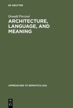 Hardcover Architecture, Language, and Meaning: The Origins of the Built World and Its Semiotic Organization Book