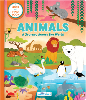 Animals: A Spotting Journey Across the World (Litte Detectives): A Look-and-Find Book (Little Detectives)