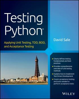 Paperback Testing Python: Applying Unit Testing, Tdd, BDD and Acceptance Testing Book