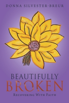 Paperback Beautifully Broken: Recovering with Faith Book