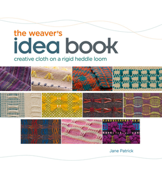 Spiral-bound The Weaver's Idea Book: Creative Cloth on a Rigid Heddle Loom Book
