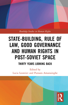 Hardcover State-Building, Rule of Law, Good Governance and Human Rights in Post-Soviet Space: Thirty Years Looking Back Book