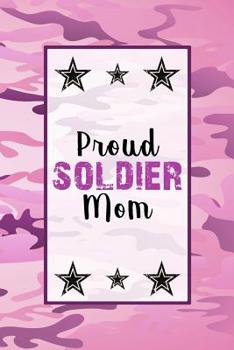 Paperback Proud Soldier Mom: Daily Positivity Notebook For The Proud Mother Book