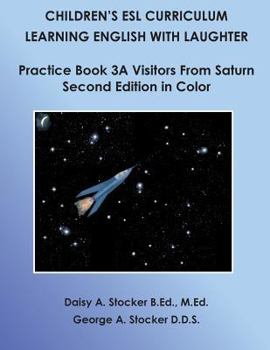 Children's ESL Curriculum: Learning English with Laughter: Practice Book 3A: Visitors from Saturn: Second Edition in Color
