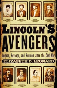 Hardcover Lincoln's Avengers: Justice, Revenge, and Reunion After the Civil War Book