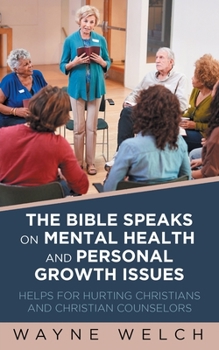 Paperback The Bible Speaks On Mental Health and Personal Growth Issues: Helps For Hurting Christians And Christian Counselors Book