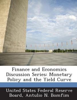 Paperback Finance and Economics Discussion Series: Monetary Policy and the Yield Curve Book