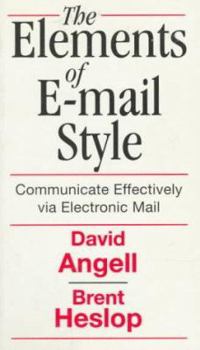 Paperback Elements of E-mail Style: Communicate Effectively Via Electronic Mail Book