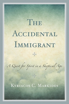 Paperback Accidental Immigrant: A Quest for Spirit in a Skeptical Age Book