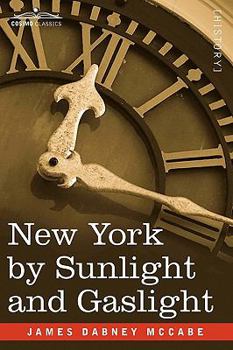 Paperback New York by Sunlight and Gaslight: A Work Descriptive of the Great American Metropolis Book