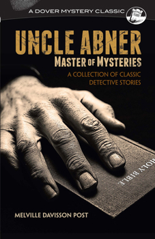 Paperback Uncle Abner, Master of Mysteries: A Collection of Classic Detective Stories Book