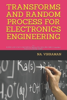 TRANSFORMS AND RANDOM PROCESS FOR ELECTRONICS ENGINEERING: For BE/B.TECH/BCA/MCA/ME/M.TECH/Diploma/B.Sc/M.Sc/BBA/MBA/Competitive Exams & Knowledge Seekers (2020)