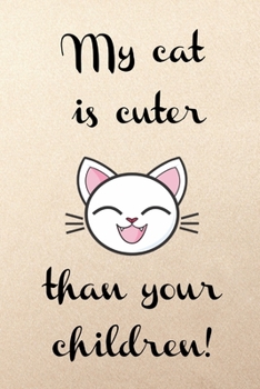My cat is cuter than your children!: Pink cute kitten funny slogan lined paperback jotter