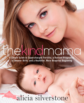 Paperback The Kind Mama: A Simple Guide to Supercharged Fertility, a Radiant Pregnancy, a Sweeter Birth, and a Healthier, More Beautiful Beginn Book