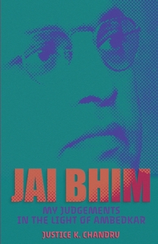 Paperback Jai Bhim: My Judgements in the Light of Ambedkar Book