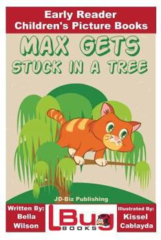 Paperback Max Gets Stuck In a Tree - Early Reader - Children's Picture Books Book