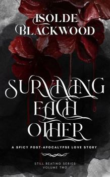 Paperback Surviving Each Other: A Post Apocalyptic Love Story (Still Beating) Book