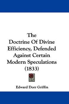 Hardcover The Doctrine Of Divine Efficiency, Defended Against Certain Modern Speculations (1833) Book