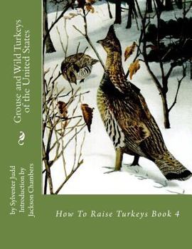 Paperback Grouse and Wild Turkeys of the United States: How To Raise Turkeys Book 4 Book