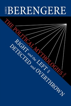 The Political Mythologies of the Right and the Left are Detected and Overthrown