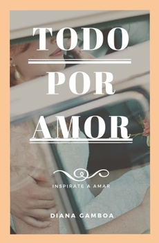 Paperback Todo por Amor [Spanish] Book