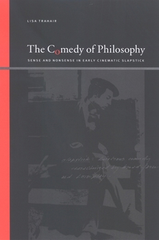 The Comedy of Philosophy: Sense and Nonsense in Early Cinematic Slapstick (Suny Series, Insinuations: Philosophy, Psychoanalysis, Literature) - Book  of the Insinuations: Philosophy, Psychoanalysis, Literature