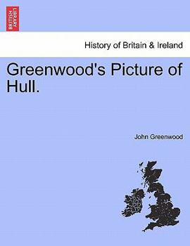 Paperback Greenwood's Picture of Hull. Book