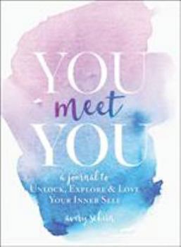 Paperback You Meet You: A Journal to Unlock, Explore & Love Your Inner Self Book