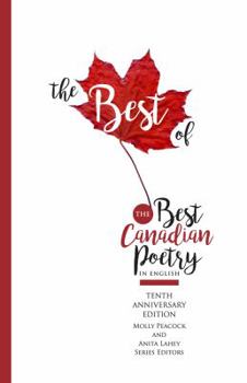 Paperback The Best of the Best Canadian Poetry in English: The Tenth Anniversary Edition Book