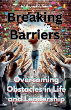 Paperback Breaking Barriers: Overcoming Obstacles in Life and Leadership Book