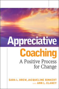 Hardcover Appreciative Coaching: A Positive Process for Change Book