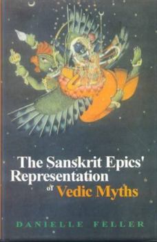 Hardcover The Sanskrit Epics Representation of Vedic Myths Book