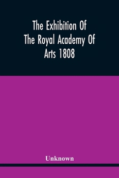 The Exhibition Of The Royal Academy Of Arts 1808