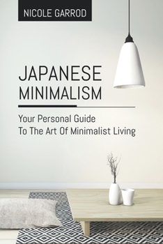 Paperback Japanese Minimalism: Your Personal Guide To The Art Of Minimalist Living Book