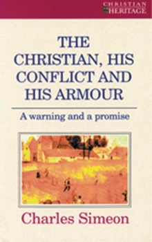 Paperback The Christian, His Conflict and His Armour: A Warning and a Promise Book